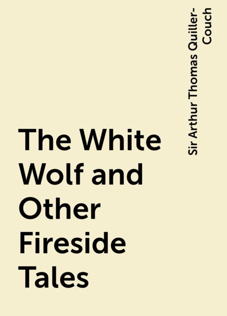 The White Wolf and Other Fireside Tales