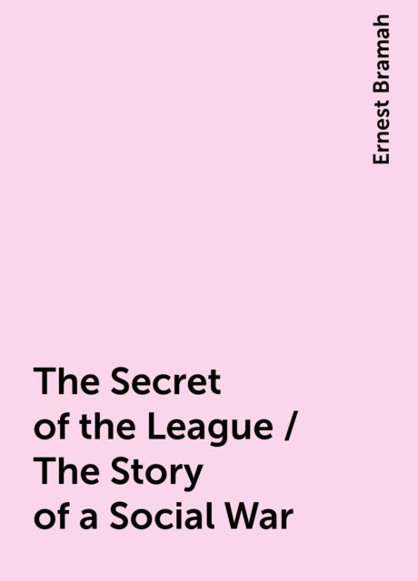 The Secret of the League / The Story of a Social War