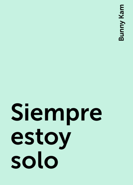 Siempre estoy solo, Bunny Kam