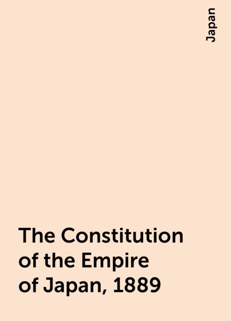 The Constitution of the Empire of Japan, 1889