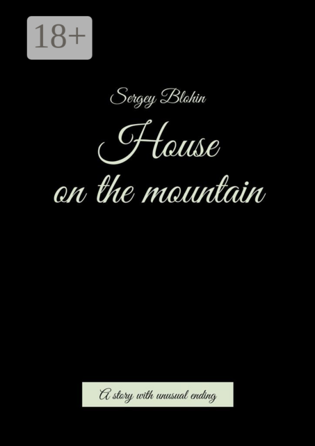 House on the mountain. A story with unusual ending