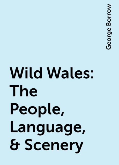 Wild Wales: The People, Language, & Scenery