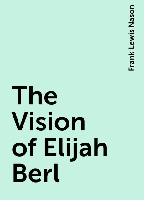 The Vision of Elijah Berl