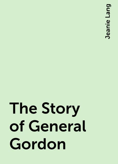 The Story of General Gordon