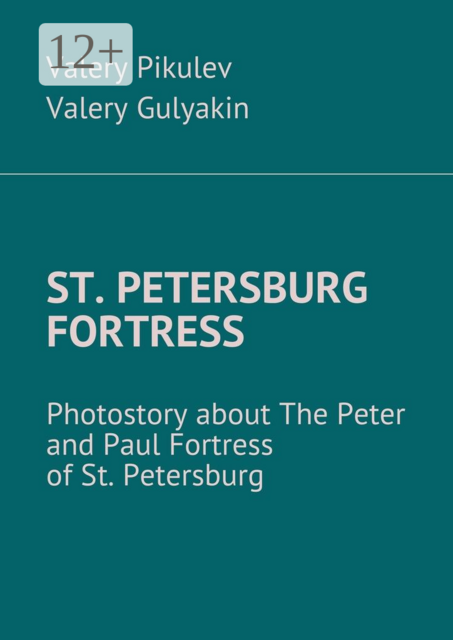 St. Petersburg Fortress. Photostory about The Peter and Paul Fortress of St. Petersburg