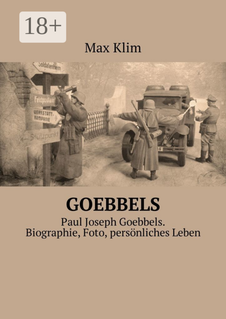 Goebbels. Paul Joseph Goebbels. Biographie, Foto, persönliches Leben